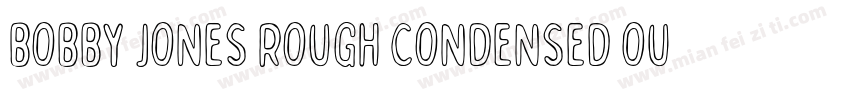 Bobby Jones Rough Condensed Outline字体转换